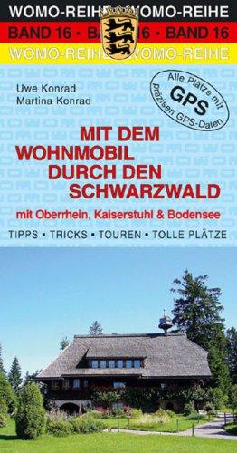 Mit dem Wohnmobil durch den Schwarzwald: mit Oberrhein, Kaiserstuhl und Bodensee