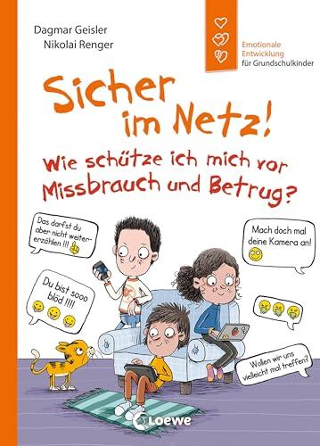 Sicher im Netz! Wie schütze ich mich vor Missbrauch und Betrug? (Starke Kinder - glückliche Eltern): Emotionale Entwicklung für Grundschulkinder - ... der Medienkompetenz bei Kindern ab 6 Jahren