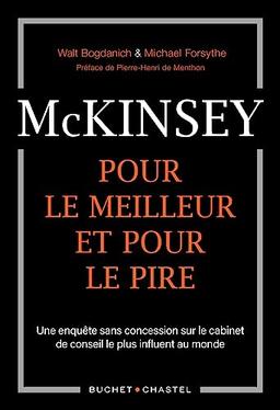 McKinsey : pour le meilleur et pour le pire : une enquête sans concession sur le cabinet de conseil le plus influent au monde