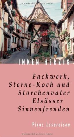 Fachwerk, Sterne-Koch und Storchenvater: Elsässer Sinnenfreuden