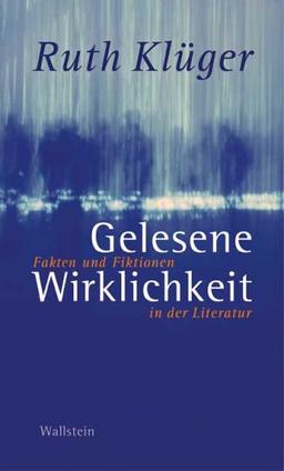 Gelesene Wirklichkeit. Fakten und Fiktionen in der Literatur