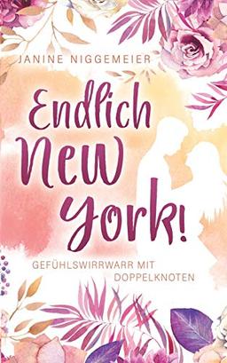 Endlich New York!: Gefühlswirrwarr mit Doppelknoten