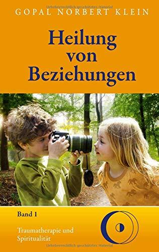 Heilung von Beziehungen I: Traumatherapie und Spiritualität