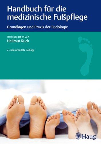 Handbuch für die medizinische Fußpflege: Grundlagen und Praxis der Podologie