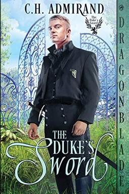 The Duke's Sword (The Duke's Guard, Band 1)