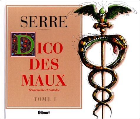 Dico des maux, traitements et remèdes. Vol. 1