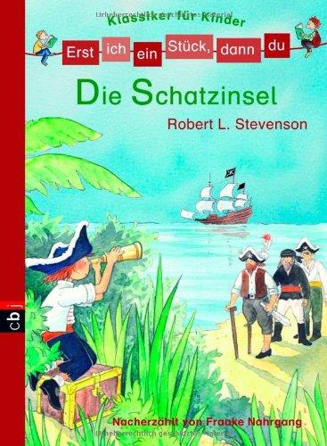 Erst ich ein Stück, dann du! Klassiker - Die Schatzinsel: Nacherzählt von Frauke Nahrgang