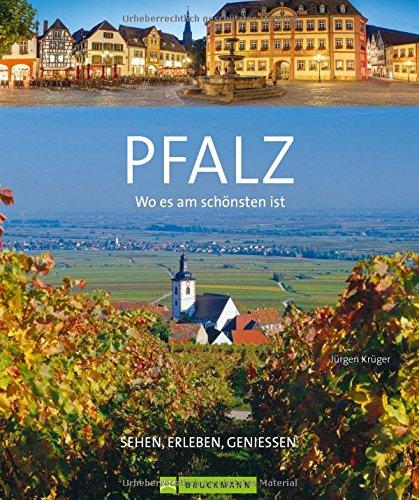 Bildband Pfalz: Wo es am schönsten ist - die Pfalz. Ein Bildband über Landschaft und Ausflugsziele in der Pfalz. Eine Reise zu den berühmten Weinbergen und in die UNESCO Städte Speyer und Heidelberg.