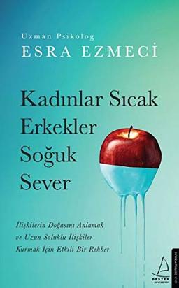 Kadinlar Sicak Erkekler Soguk Sever: Iliskilerin Dogasini Anlamak ve Uzun Soluklu Iliskiler Kurmak Icin Etkili Bir Rehber