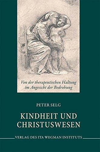 Kindheit und Christuswesen: Von der therapeutischen Haltung im Angesicht der Bedrohung