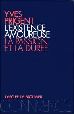 L'existence amoureuse : la passion et la durée