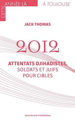 2012 : attentats djihadistes, soldats et Juifs pour cibles