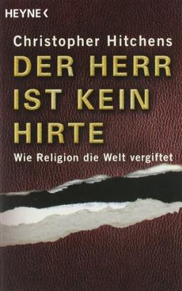 Der Herr ist kein Hirte: Wie Religion die Welt vergiftet