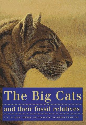 The Big Cats and Their Fossil Relatives: An Illustrated Guide to Their Evolution and Natural History (Advances in Database Systems; 5)