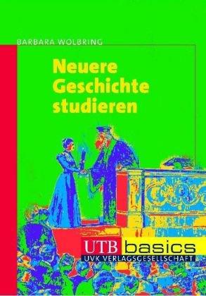 Neuere Geschichte studieren. UTB basics