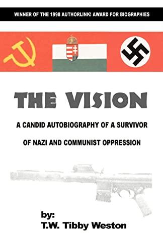 The Vision: A Candid Autobiography of a Survivor of Nazi and Communist Oppression