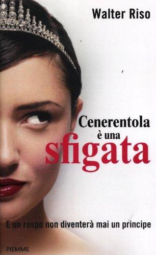 Cenerentola è una sfigata. E un rospo non diventerà mai un principe