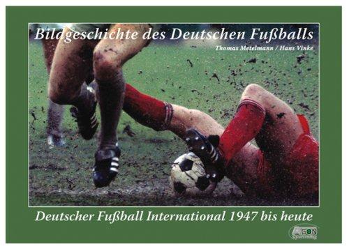 Bildgeschichte des deutschen Fußballs 2. Deutscher Fußball international 1947 bis heute