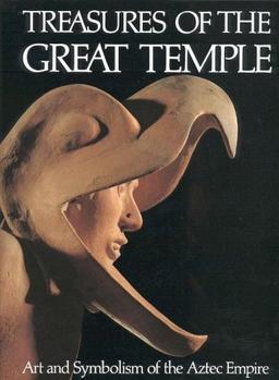 Treasures of the Great Temple: Art and Symbolism of the Aztex Empire