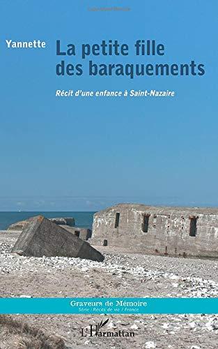 La petite fille des baraquements : récits d'une enfance à Saint-Nazaire