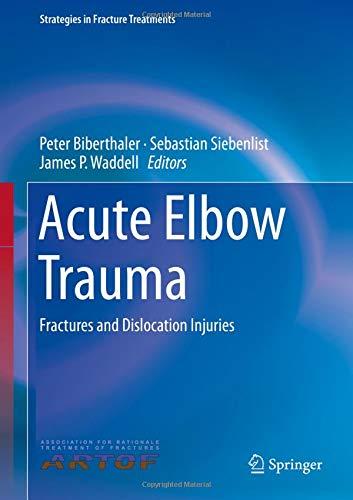 Acute Elbow Trauma: Fractures and Dislocation Injuries (Strategies in Fracture Treatments)