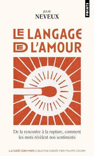 Le Langage de l'amour: De la rencontre à la rupture, comment les mots révèlent nos sentiments