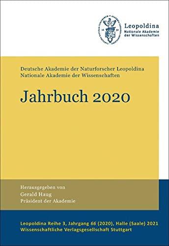 Jahrbuch 2020: Deutsche Akademie der Naturforscher Leopoldina – Nationale Akademie der Wissenschaften (Leopoldina Reihe 3)