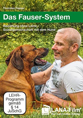 Das Fauser-System: Beziehung ohne Leine - Sozialgemeinschaft mit dem Hund