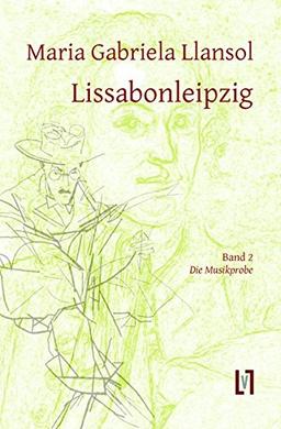 Lissabonleipzig 2: Band 2: Die Musikprobe