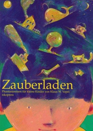 Zauberladen: Phantasiereisen für kleine Kinder von 3 bis 6 Jahren