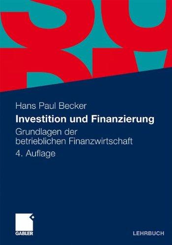 Investition und Finanzierung: Grundlagen der betrieblichen Finanzwirtschaft