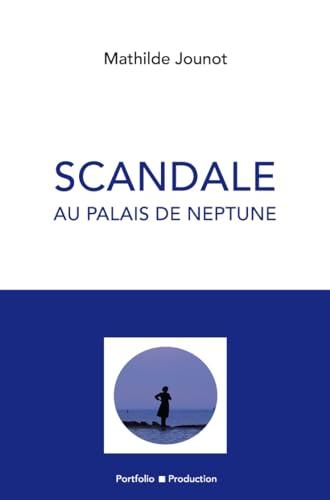 SCANDALE AU PALAIS DE NEPTUNE