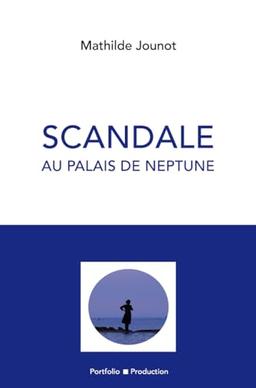 SCANDALE AU PALAIS DE NEPTUNE