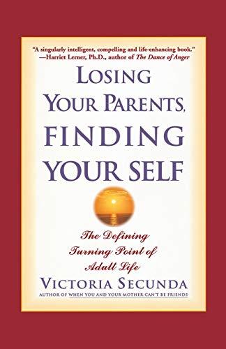 Losing Your Parents, Finding Yourself: The Defining Turning Point of Adult Life