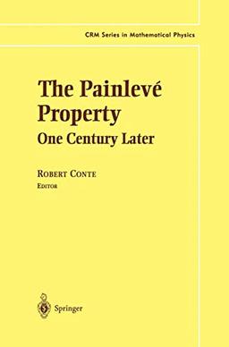 The Painlevé Property: One Century Later (CRM Series in Mathematical Physics)