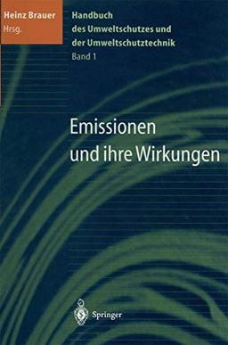 Handbuch des Umweltschutzes und der Umweltschutztechnik: Band 1: Emissionen und ihre Wirkungen (Set)