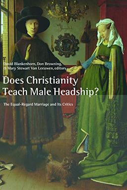 Does Christianity Teach Male Headship?: The Equal-Regard Marriage and Its Critics (Religion, Marriage, and Family)