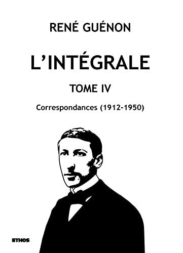 L'intégrale tome 4 : Correspondances (1912-1950)