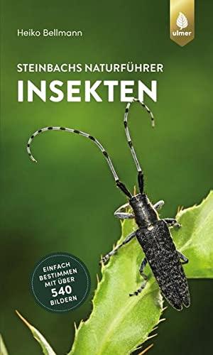 Steinbachs Naturführer Insekten: Einfach bestimmen mit über 540 Bildern