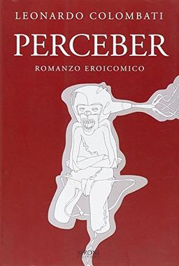 Perceber. Romanzo eroicomico (Questo e altri mondi)