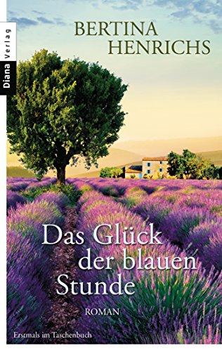 Das Glück der blauen Stunde: Roman