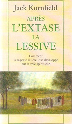 Après l'extase, la lessive : comment la sagesse du coeur se développe sur la voie spirituelle