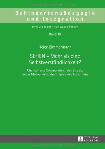 SEHEN - Mehr als eine Selbstverständlichkeit?: Chancen und Grenzen durch den Einsatz neuer Medien in Studium, Lehre und Forschung