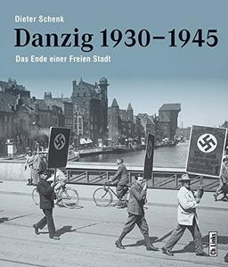 Danzig 1930-1945: Das Ende einer Freien Stadt