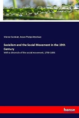 Socialism and the Social Movement in the 19th Century: With a chronicle of the social movement, 1750-1896