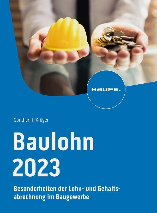 Baulohn 2023: Besonderheiten der Lohn- und Gehaltsabrechnung im Baugewerbe