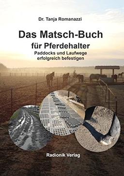 Das Matsch-Buch für Pferdehalter: Paddocks und Laufwege erfolgreich befestigen