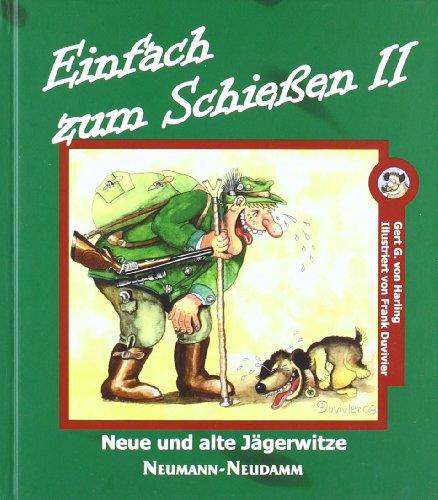 Einfach zum Schießen II: Neue und alte Jägerwitze