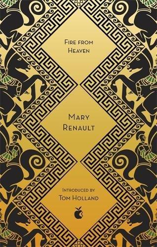 Fire from Heaven: A Novel of Alexander the Great: A Virago Modern Classic (Virago Modern Classics, Band 316)