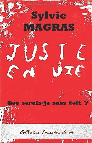 JUSTE EN VIE: Que serais-je sans toit ?